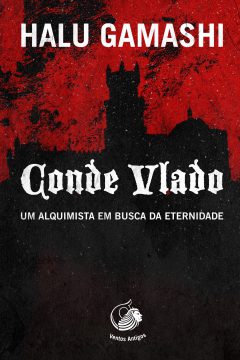 Conde Vlado: Um Alquimista em Busca da Eternidade